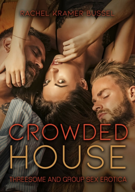 Crowded House: Threesome and Group Sex Erotica