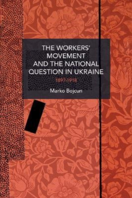 The Workers' Movement and the National Question in Ukraine: 1897-1917