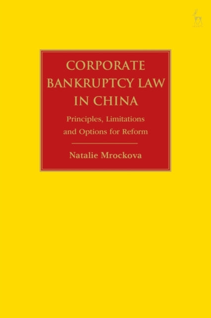 Corporate Bankruptcy Law in China: Principles, Limitations and Options for Reform