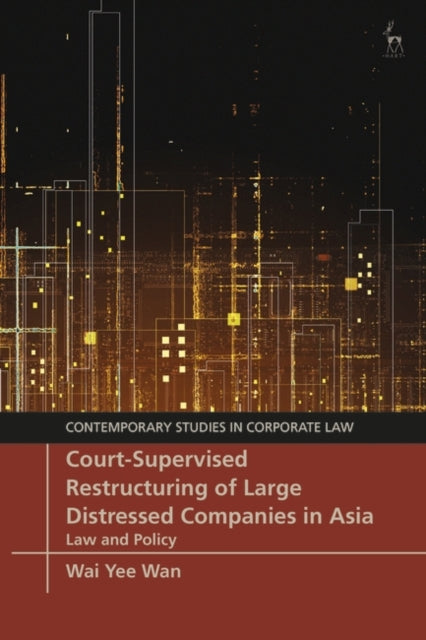 Court-Supervised Restructuring of Large Distressed Companies in Asia: Law and Policy