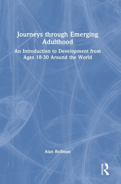 Journeys through Emerging Adulthood: An Introduction to Development from Ages 18-30 Around the World