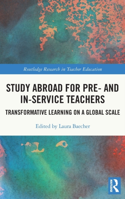 Study Abroad for Pre- and In-Service Teachers: Transformative Learning on a Global Scale