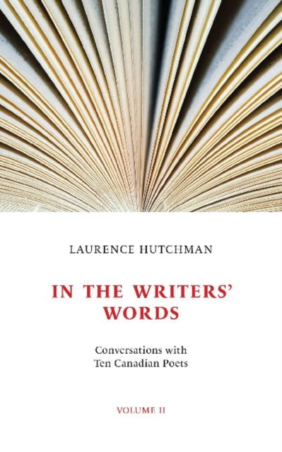 In the Writers' Words: Conversations with Twelve Canadian Poets, Volume II