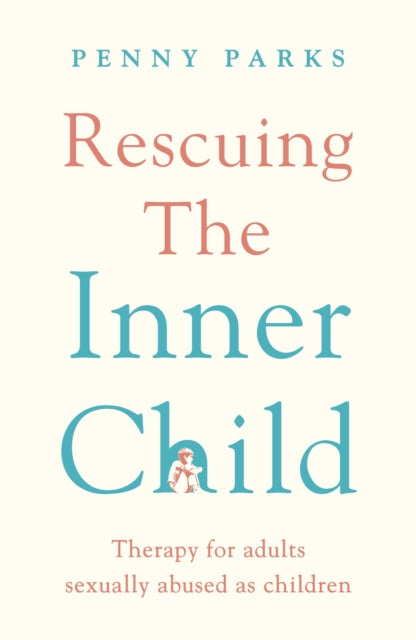 Rescuing the 'Inner Child': Therapy for Adults Sexually Abused as Children