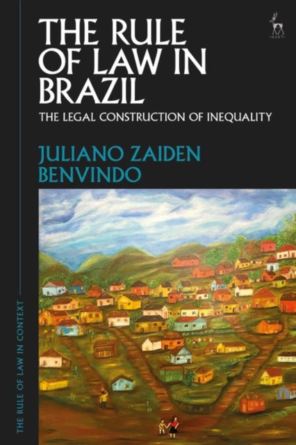 The Rule of Law in Brazil: The Legal Construction of Inequality