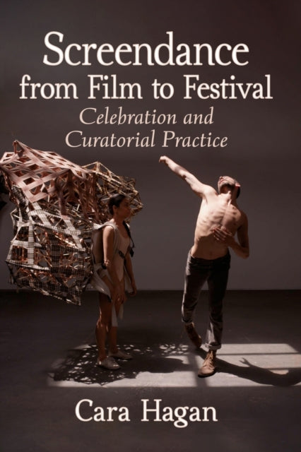 Screendance from Film to Festival: Celebration and Curatorial Practice