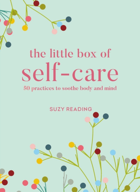 The Little Box of Self-care: 50 practices to soothe body and mind