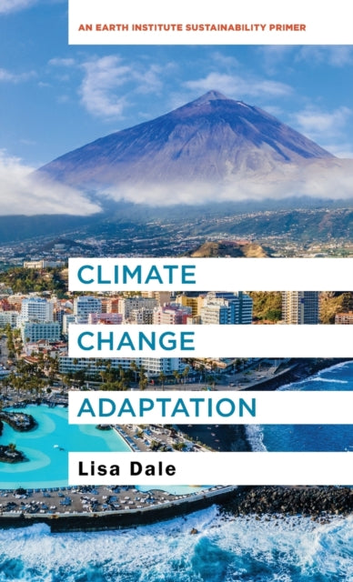 Climate Change Adaptation: An Earth Institute Sustainability Primer