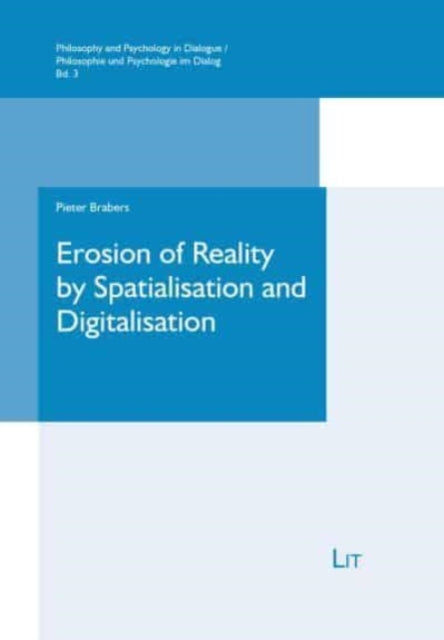 Erosion of Reality by Spatialisation and Digitalisation, 3: A Phenomenological Inquiry