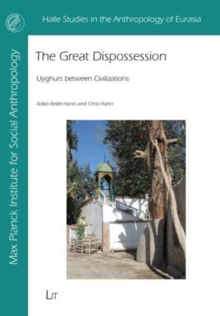 The Great Dispossession: Uyghurs Between Civilizations