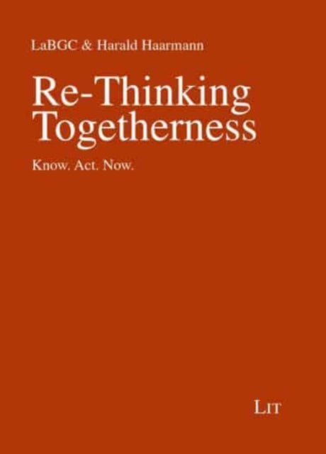Re-Thinking Togetherness: Know. Act. Now.