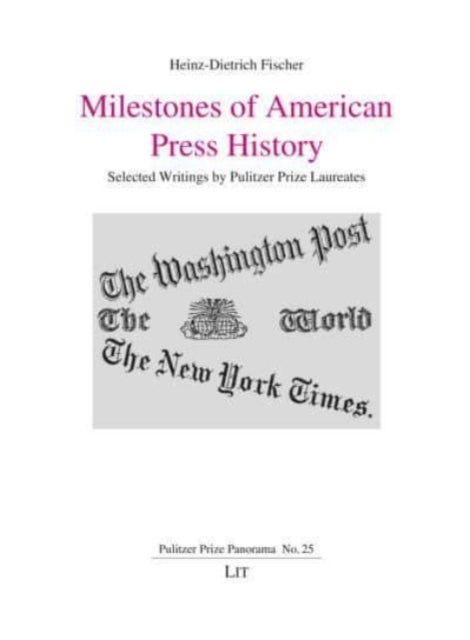 Milestones of American Press History, 25: Selected Writings by Pulitzer Prize Laureates