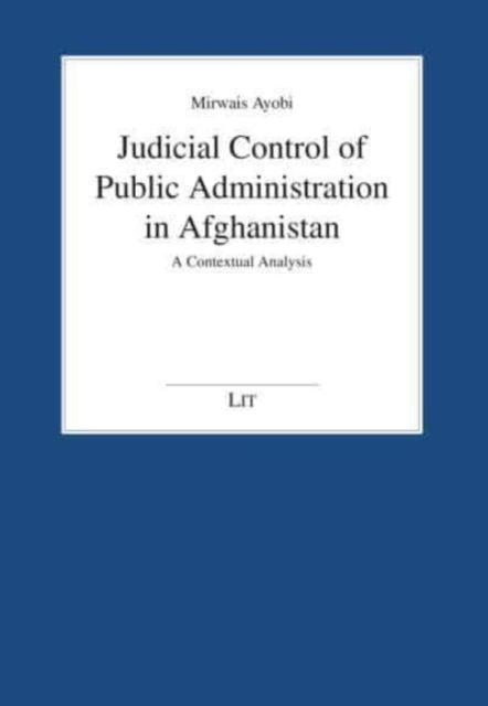 Judicial Control of Public Administration in Afghanistan: A Contextual Analysis