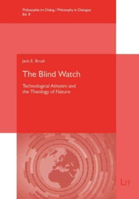 The Blind Watch: Technological Atheism and the Theology of Nature