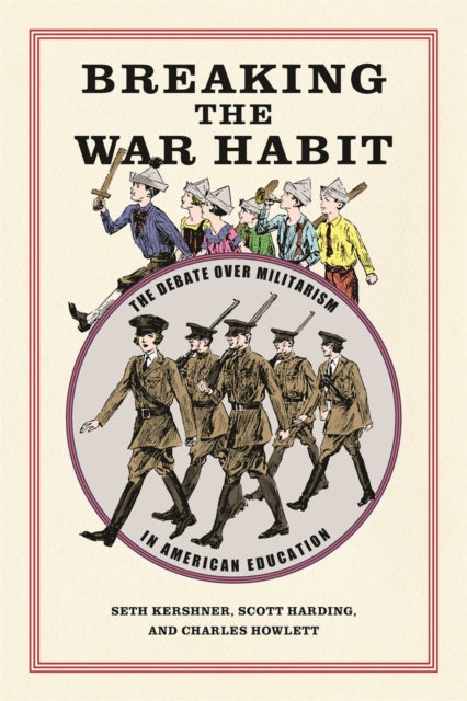 Breaking the War Habit: The Debate over Militarism in American Education