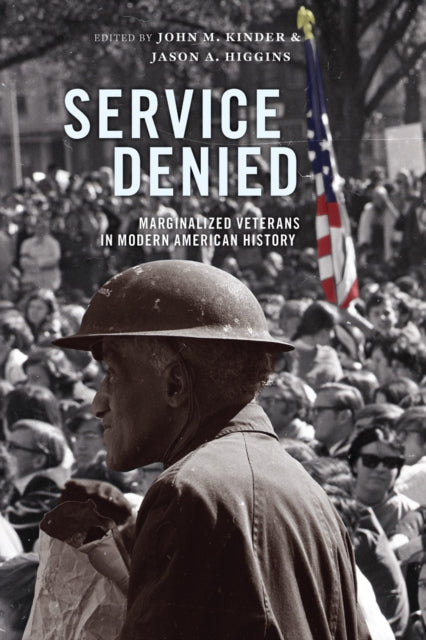 Service Denied: Marginalized Veterans in Modern American History