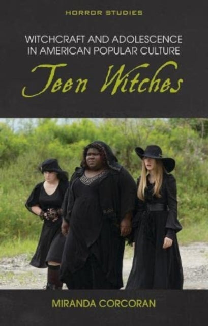 Witchcraft and Adolescence in American Popular Culture: Teen Witches