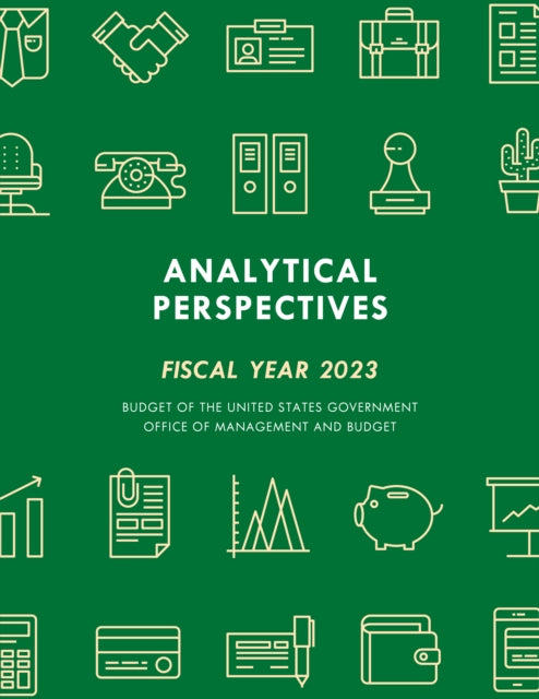 Analytical Perspectives: Budget of the United States Government Fiscal Year 2023