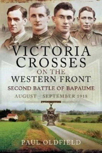 Victoria Crosses on the Western Front   Second Battle of Bapaume: August   September 1918