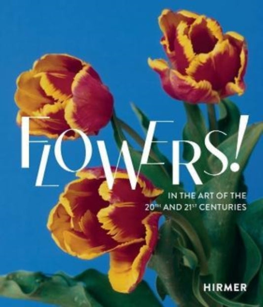 Flowers! (German edition): In the Art of the 20th and 21st Centuries