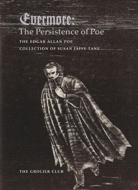 Evermore - The Persistence of Poe: The Edgar Allan Poe Collection of Susan Jaffe Tane