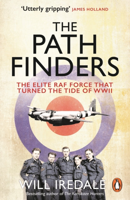 The Pathfinders: The Elite RAF Force that Turned the Tide of WWII