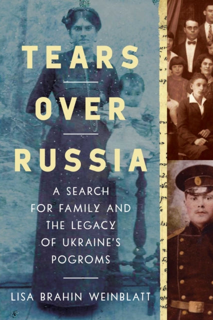 Tears Over Russia: A Search for Family and the Legacy of Ukraine's Pogroms