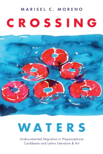 Crossing Waters: Undocumented Migration in Hispanophone Caribbean and Latinx Literature & Art