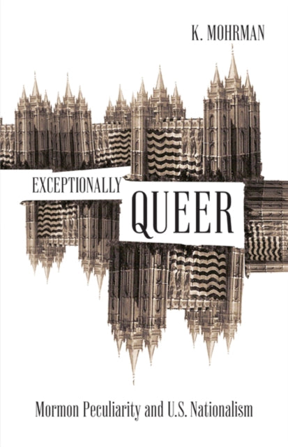 Exceptionally Queer: Mormon Peculiarity and U.S. Nationalism