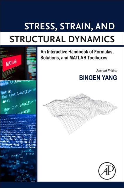 Stress, Strain, and Structural Dynamics: An Interactive Handbook of Formulas, Solutions, and MATLAB Toolboxes