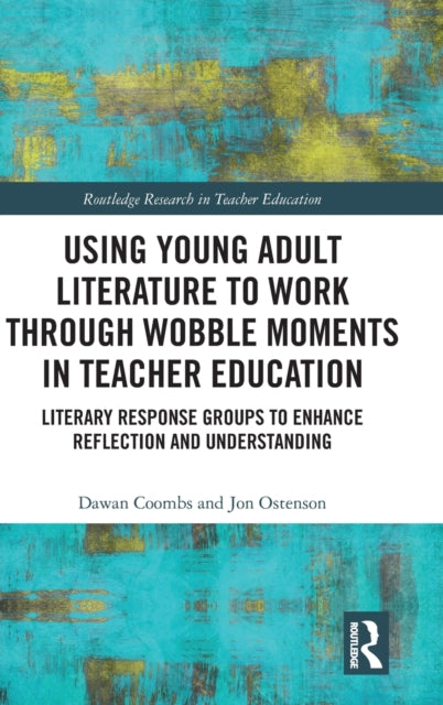 Using Young Adult Literature to Work through Wobble Moments in Teacher Education: Literary Response Groups to Enhance Reflection and Understanding