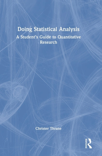 Doing Statistical Analysis: A Student's Guide to Quantitative Research