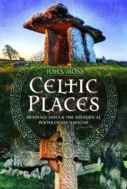Celtic Places: Heritage Sites and the Historical Roots of Six Nations