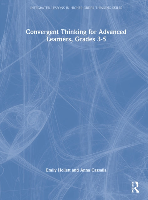 Convergent Thinking for Advanced Learners, Grades 3-5