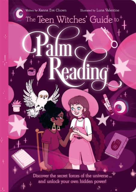 The Teen Witches' Guide to Palm Reading: Discover the Secret Forces of the Universe... and Unlock your Own Hidden Power!