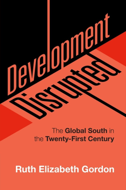 Development Disrupted: The Global South in the Twenty-First Century