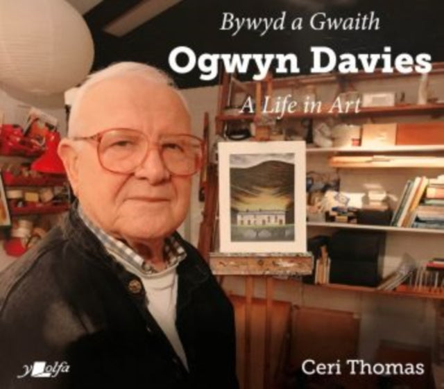 Bywyd a Gwaith yr Artist Ogwyn Davies / Ogwyn Davies: A Life in Art