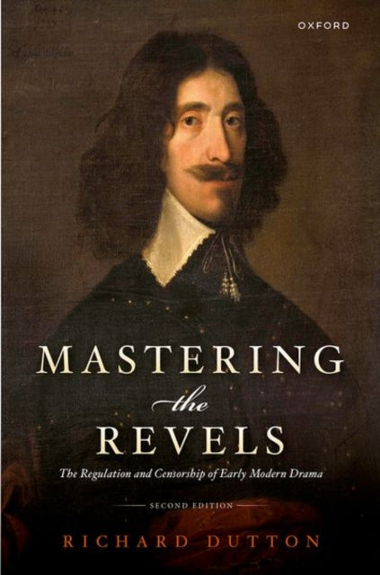 Mastering the Revels: The Regulation and Censorship of Early Modern Drama