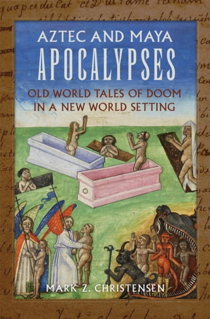 Aztec and Maya Apocalypses: Old World Tales of Doom in a New World Setting