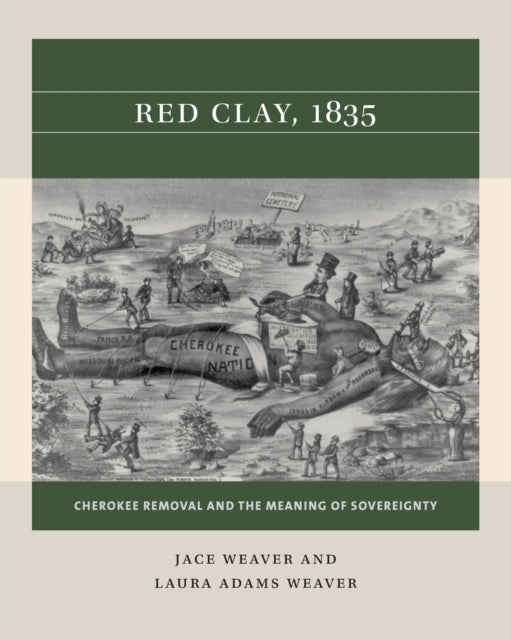 Red Clay, 1835: Cherokee Removal and the Meaning of Sovereignty