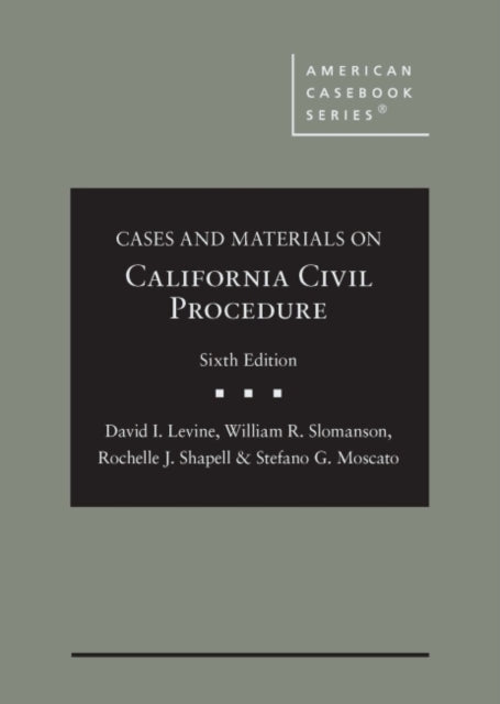 Cases and Materials on California Civil Procedure