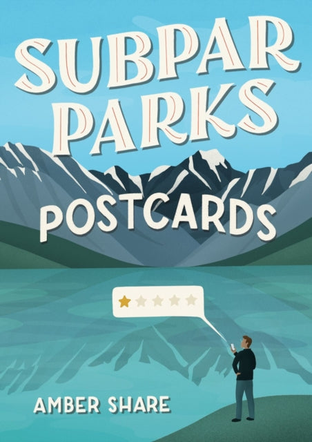 Subpar Parks Postcards: Celebrating America's Most Extraordinary National Parks and Their Least Impressed Visitors