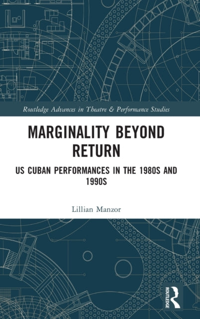 Marginality Beyond Return: US Cuban Performances in the 1980s and 1990s