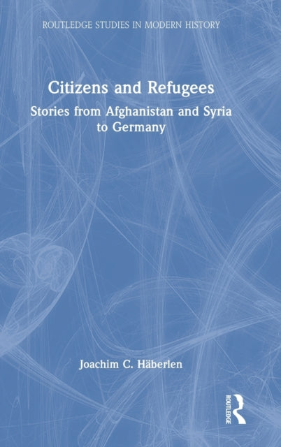 Citizens and Refugees: Stories from Afghanistan and Syria to Germany