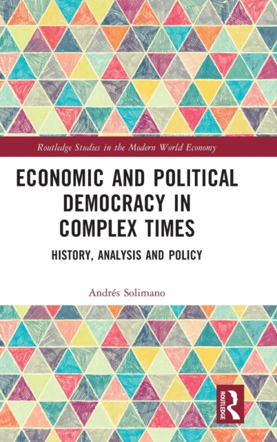 Economic and Political Democracy in Complex Times: History, Analysis and Policy