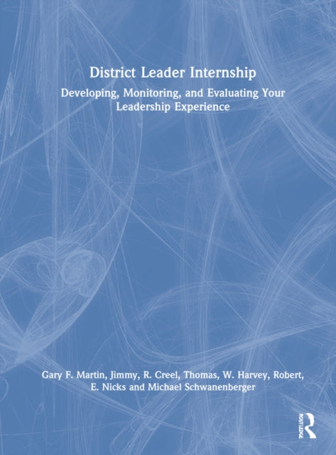 District Leader Internship: Developing, Monitoring, and Evaluating Your Leadership Experience