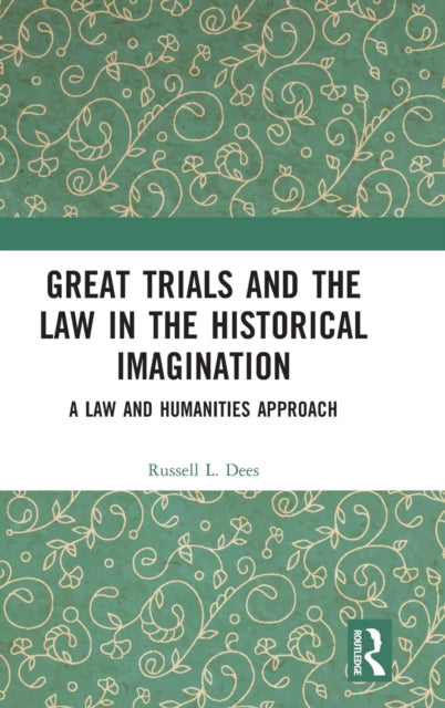 Great Trials and the Law in the Historical Imagination: A Law and Humanities Approach