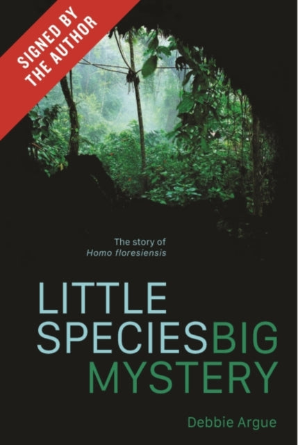 Little Species, Big Mystery (Signed by the author):The Story of Homo Floresiensis: The Story of Homo Floresiensis