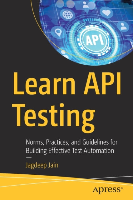 Learn API Testing: Norms, Practices, and Guidelines for Building Effective Test Automation