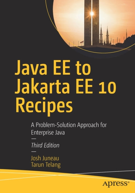 Java EE to Jakarta EE 10 Recipes: A Problem-Solution Approach for Enterprise Java